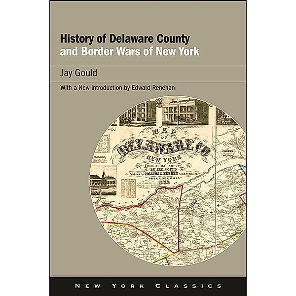 History of Delaware County and Border Wars of New York / Excelsior Editions, Jay Gould