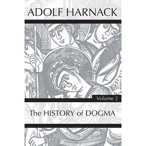History of Dogma, Volume 2, Adolf Harnack