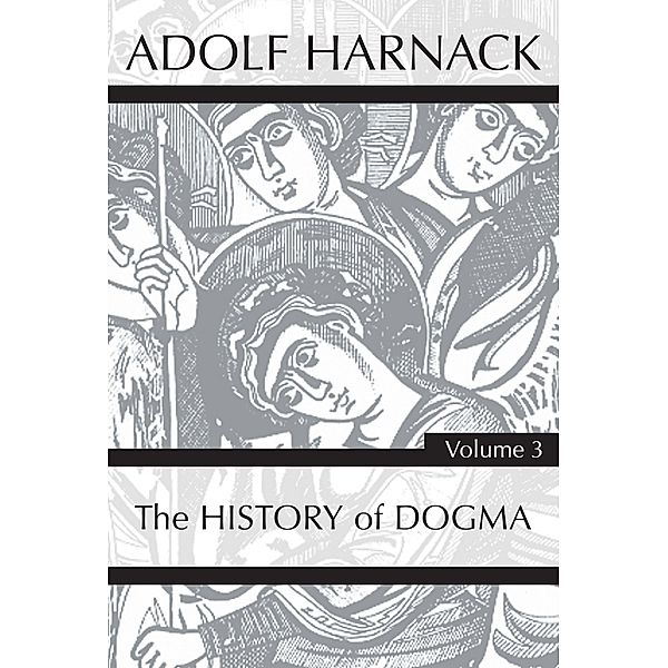 History of Dogma, Volume 3, Adolf Harnack
