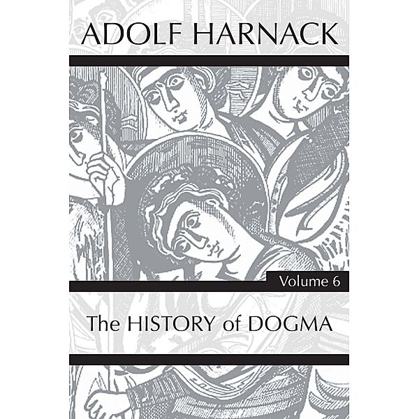 History of Dogma, Volume 6, Adolf Harnack
