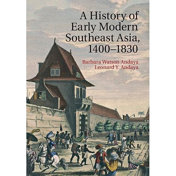 History of Early Modern Southeast Asia, 1400-1830, Barbara Watson Andaya