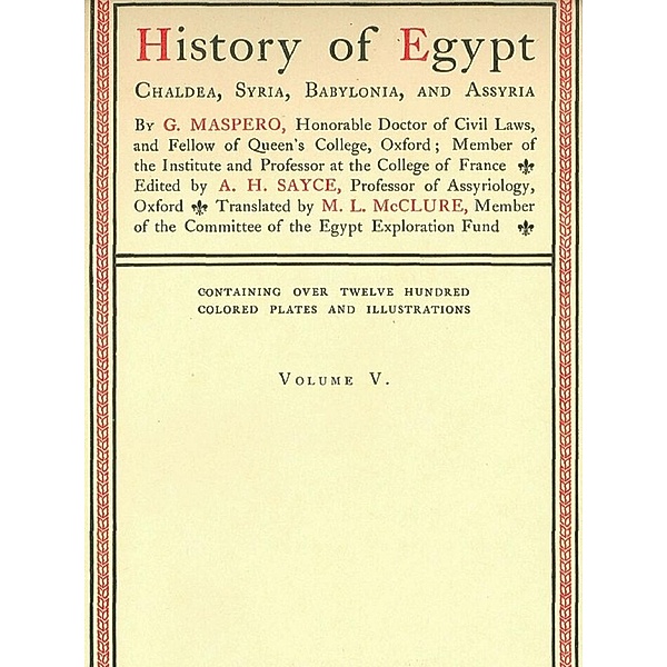 History of Egypt, Chaldea, Syria, Babylonia, and Assyria, Vol. 5, G. Maspero