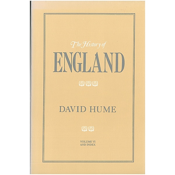 History of England, The: The History of England Volume VI, David Hume