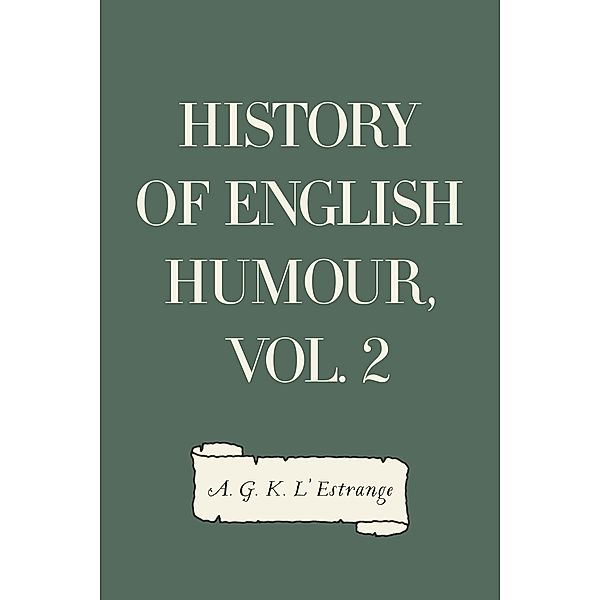 History of English Humour, Vol. 2, A. G. K. L'Estrange