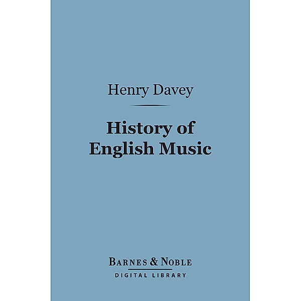 History of English Music (Barnes & Noble Digital Library) / Barnes & Noble, Henry Davey