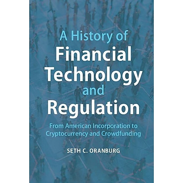History of Financial Technology and Regulation, Seth C. Oranburg