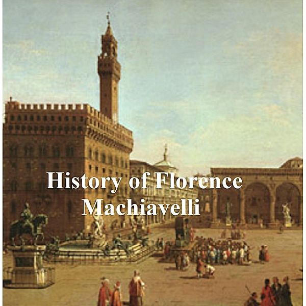 History of Florence, Niccolo Machiavelli
