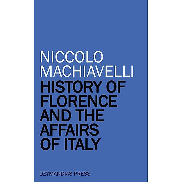 History of Florence and the Affairs of Italy, Niccolo Machiavelli
