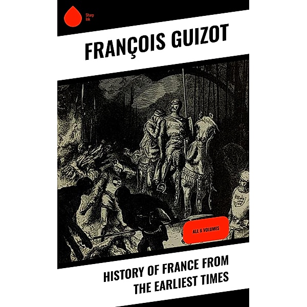 History of France from the Earliest Times, François Guizot