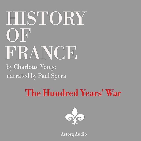History of France - The Hundred Years' War, Charlotte Mary Yonge