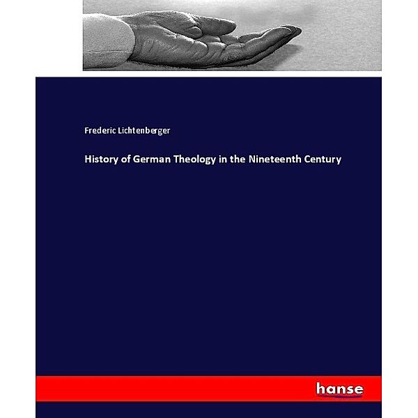 History of German Theology in the Nineteenth Century, Frederic Lichtenberger