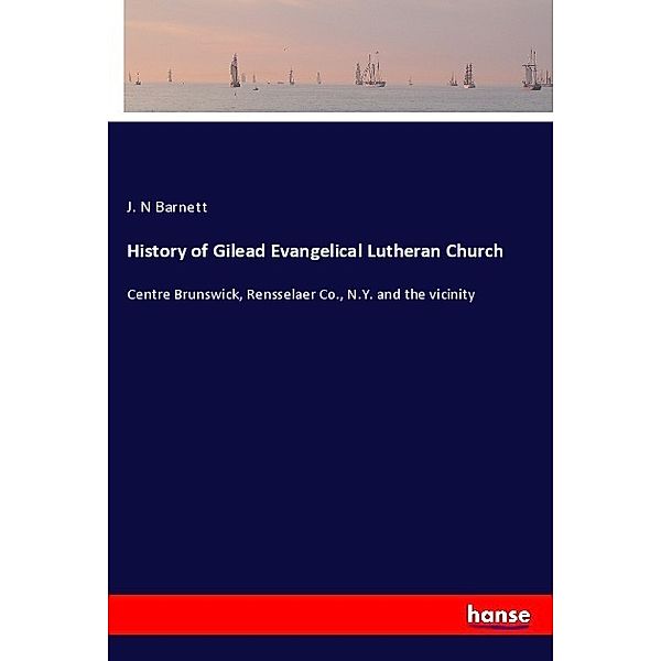 History of Gilead Evangelical Lutheran Church, J. N Barnett