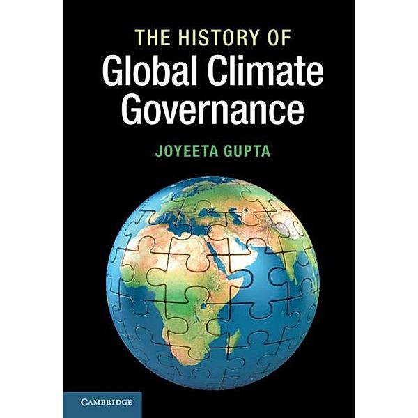 History of Global Climate Governance, Joyeeta Gupta
