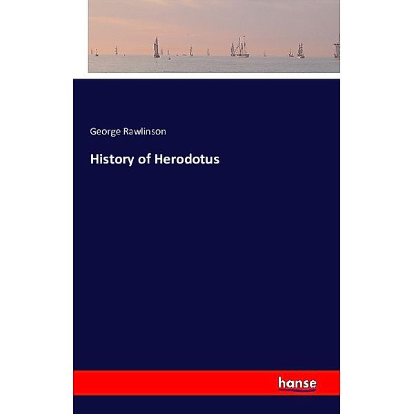 History of Herodotus, George Rawlinson