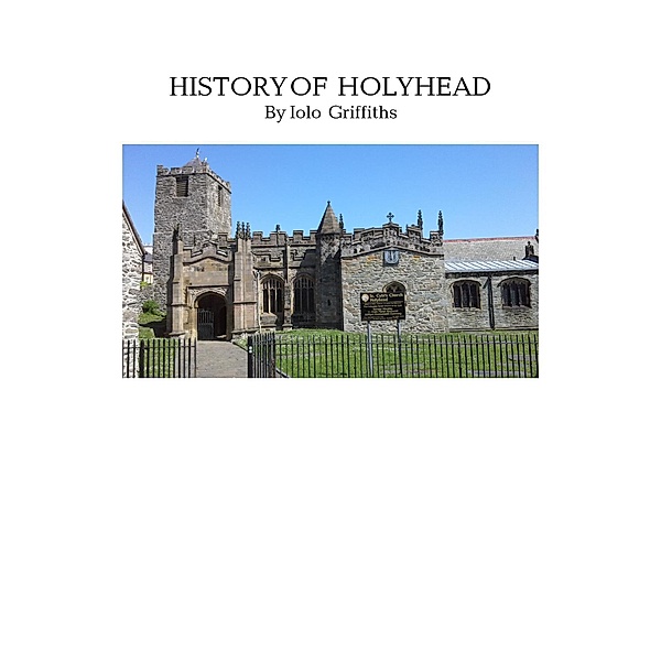 History of Holyhead, Iolo Griffiths