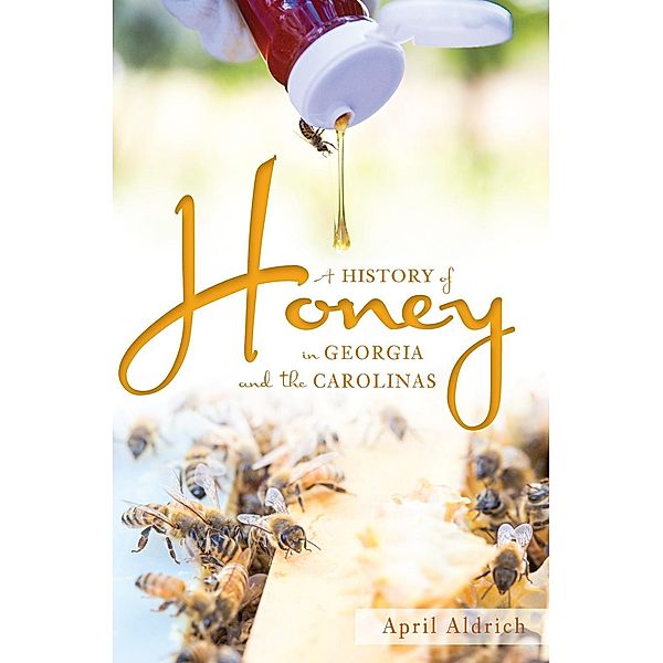 History of Honey in Georgia and the Carolinas, April Aldrich