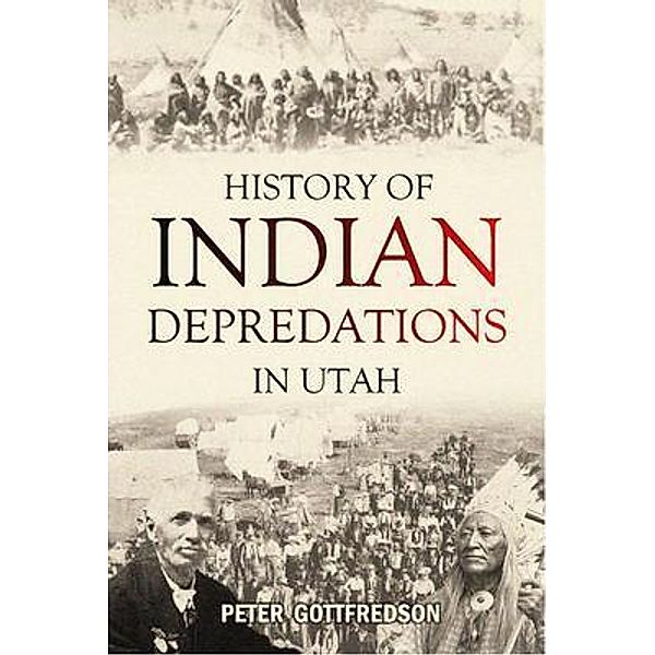 History of Indian Depredations in Utah, Peter Gottfredson