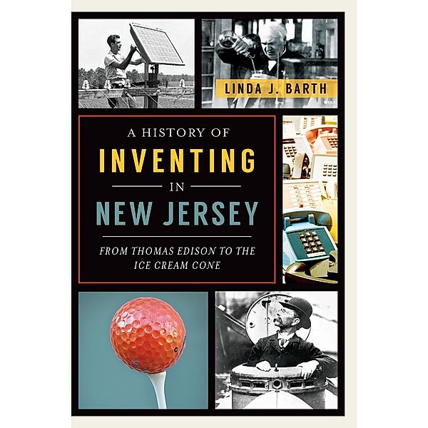 History of Inventing in New Jersey, Linda J. Barth
