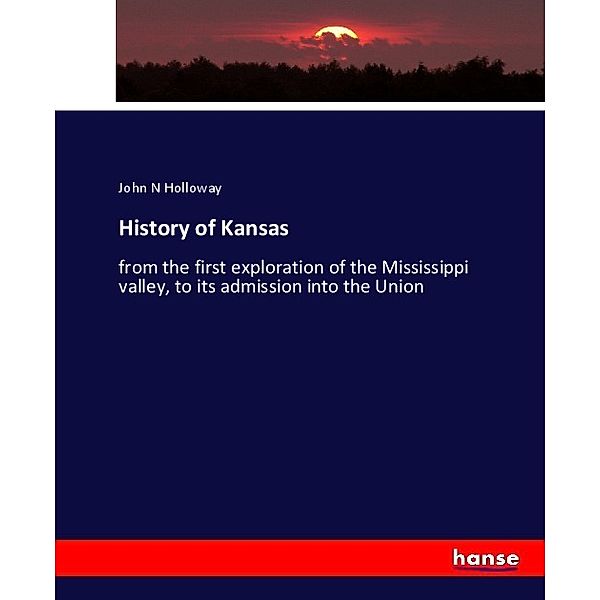 History of Kansas, John N Holloway