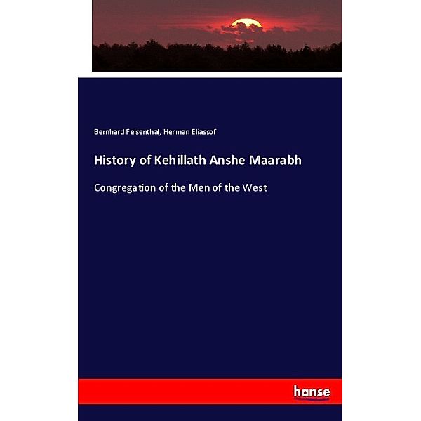 History of Kehillath Anshe Maarabh, Bernhard Felsenthal, Herman Eliassof