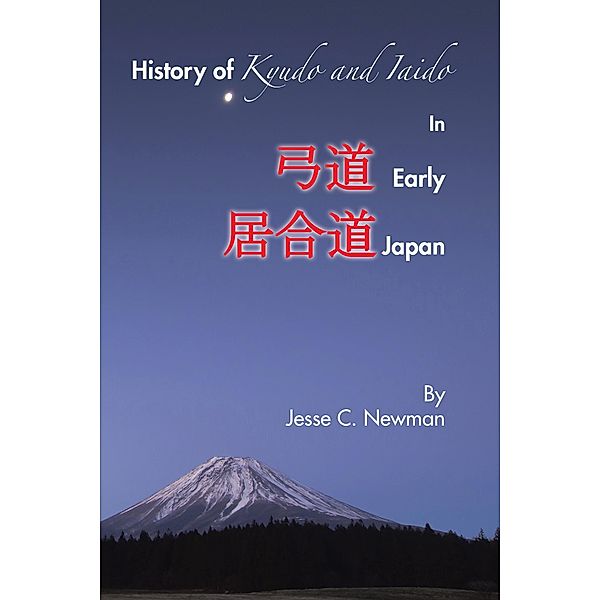 History of Kyudo and Iaido in Early Japan, Jesse C. Newman