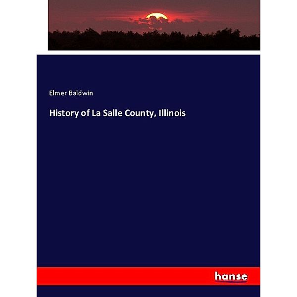 History of La Salle County, Illinois, Elmer Baldwin