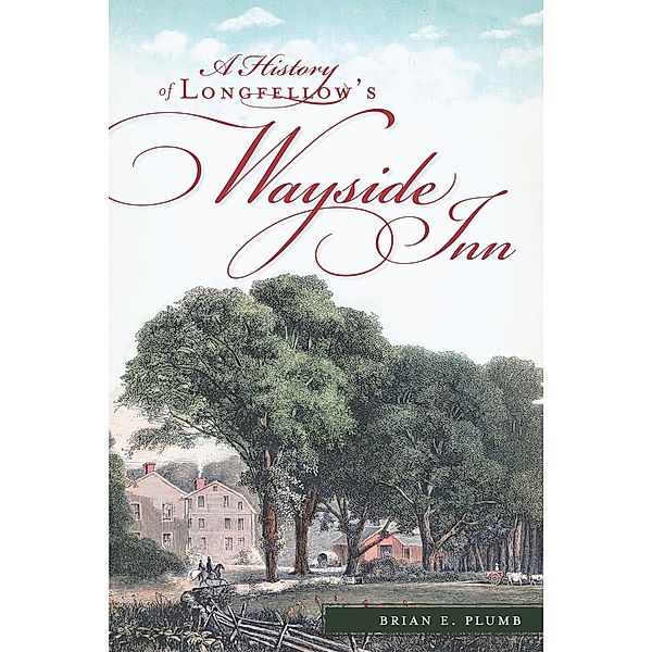 History of Longfellow's Wayside Inn, Brian E. Plumb