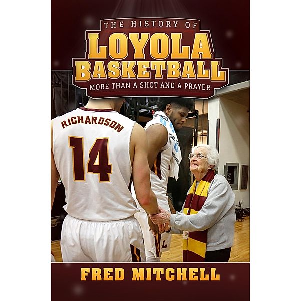 History of Loyola Basketball: More Than a Shot and a Prayer, Fred Mitchell