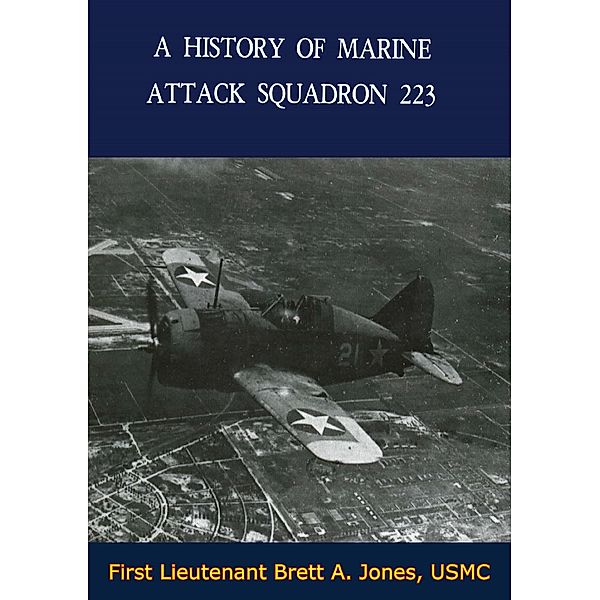 History of Marine Attack Squadron 223 / Barakaldo Books, First Lieutenant Brett A. Jones Usmc