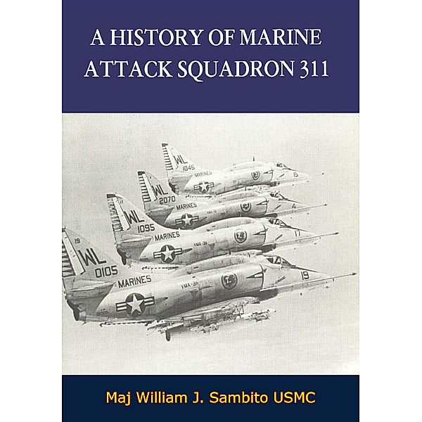 History of Marine Attack Squadron 311 / Barakaldo Books, Maj William J. Sambito Usmc