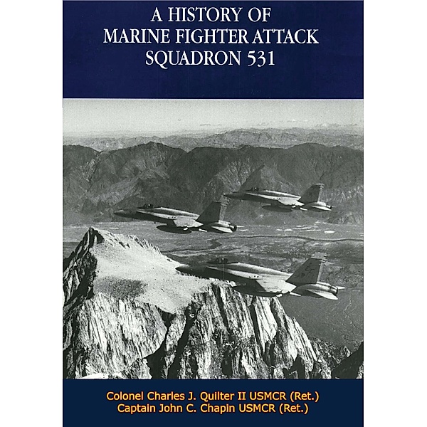 History of Marine Fighter Attack Squadron 531 / Barakaldo Books, Colonel Charles J. Quilter II (Ret. Usmcr