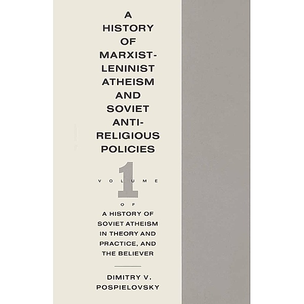 History Of Marxist-Leninist Atheism And Soviet Antireligious, Dimitry V Pospielovsky