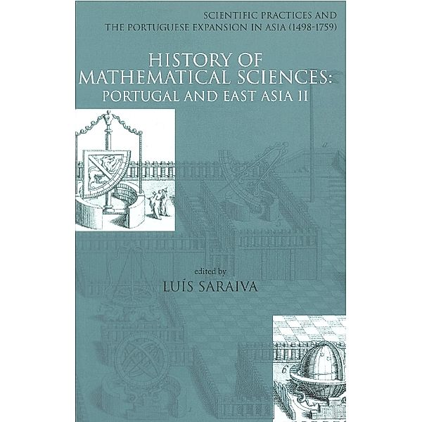 History Of Mathematical Sciences: Portugal And East Asia Ii - Scientific Practices And The Portuguese Expansion In Asia (1498-1759)