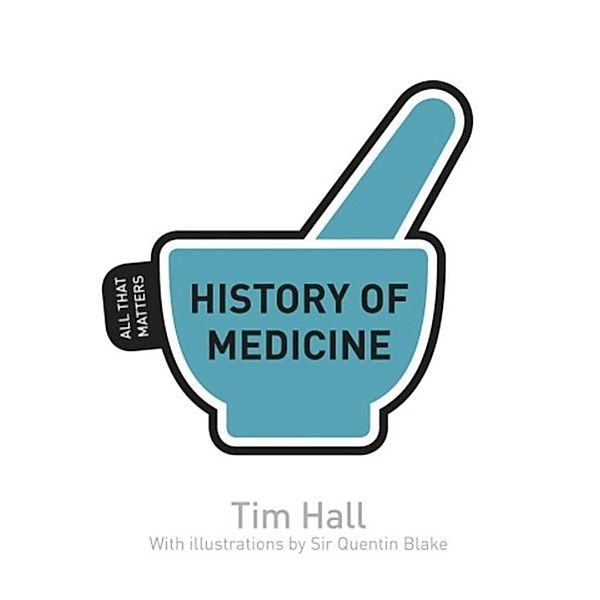 History of Medicine: All That Matters / All That Matters, Tim Hall