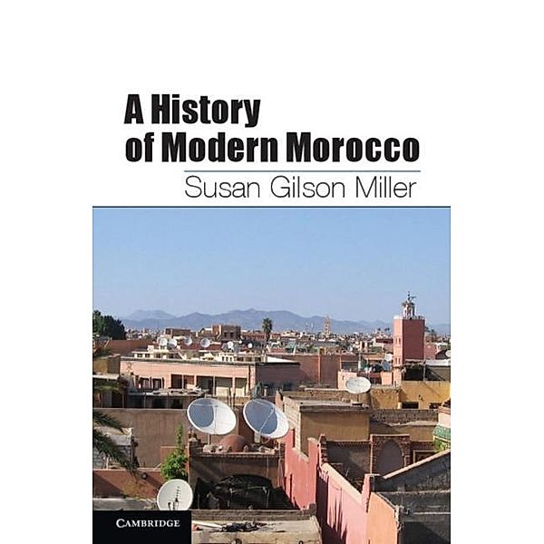 History of Modern Morocco, Susan Gilson Miller