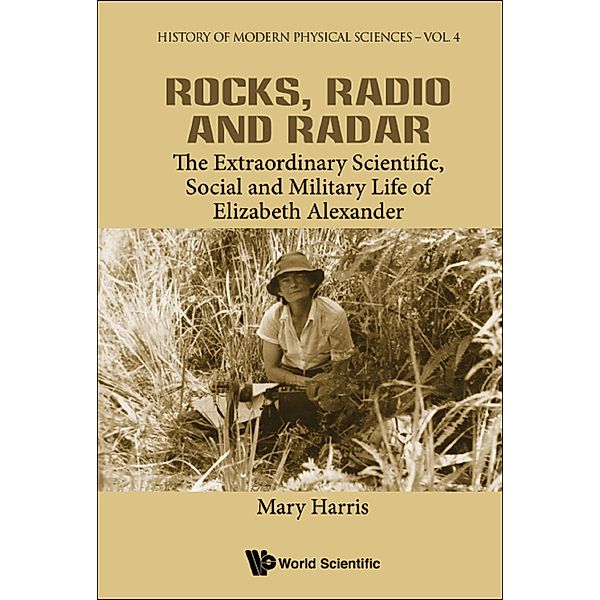 History of Modern Physical Sciences: Rocks, Radio and Radar, Mary Harris