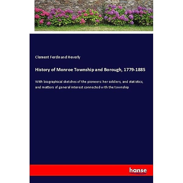 History of Monroe Township and Borough, 1779-1885, Clement Ferdinand Heverly