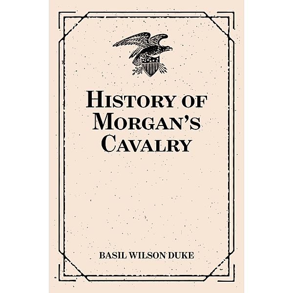 History of Morgan's Cavalry, Basil Wilson Duke