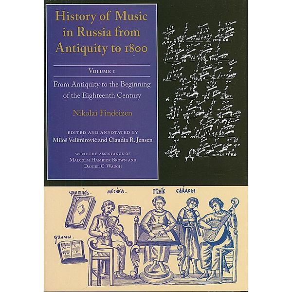 History of Music in Russia from Antiquity to 1800, Volume 1 / History of Music in Russia from Antiquity to 1800, Nikolai Findeizen