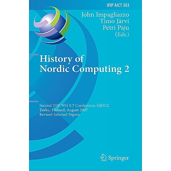 History of Nordic Computing 2 / IFIP Advances in Information and Communication Technology Bd.303
