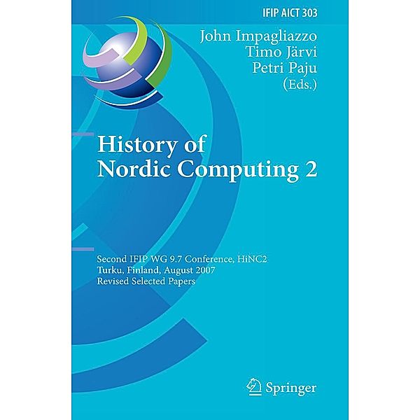 History of Nordic Computing 2 / IFIP Advances in Information and Communication Technology Bd.303