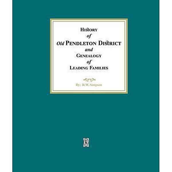 History of (Old) Pendleton District and Genealogy of Leading Families, R. W. Simpson