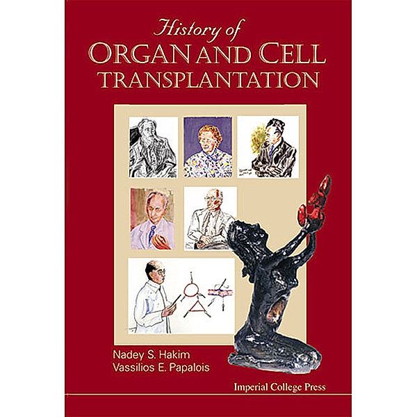 History Of Organ And Cell Transplantation, Nadey S Hakim, Vassilios E Papalois