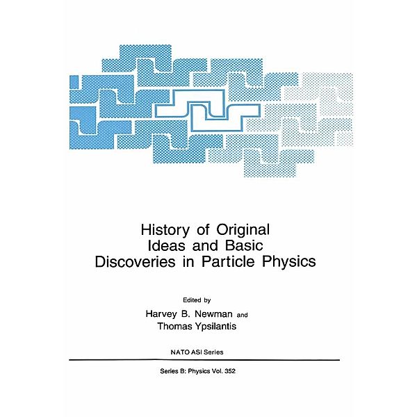 History of Original Ideas and Basic Discoveries in Particle Physics / NATO Science Series B: Bd.352