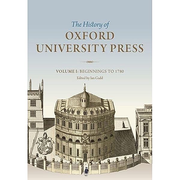 History of Oxford University Press: Volume I, Ian Gadd
