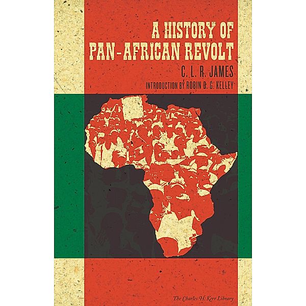 History of Pan-African Revolt / The Charles H. Kerr Library, C. L. R. James