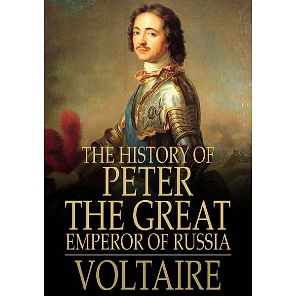 History of Peter the Great / The Floating Press, Voltaire