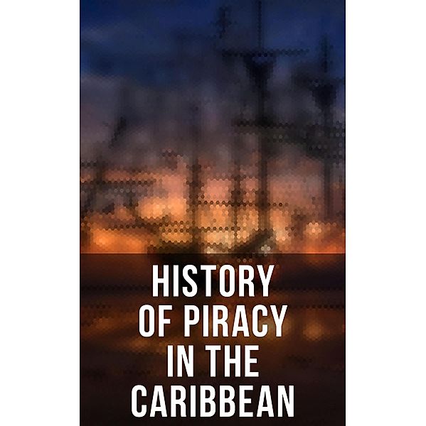 History of Piracy in the Caribbean, Charles Ellms, Daniel Defoe, Captain Charles Johnson