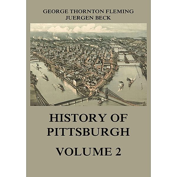 History of Pittsburgh Volume 2, George Thornton Fleming