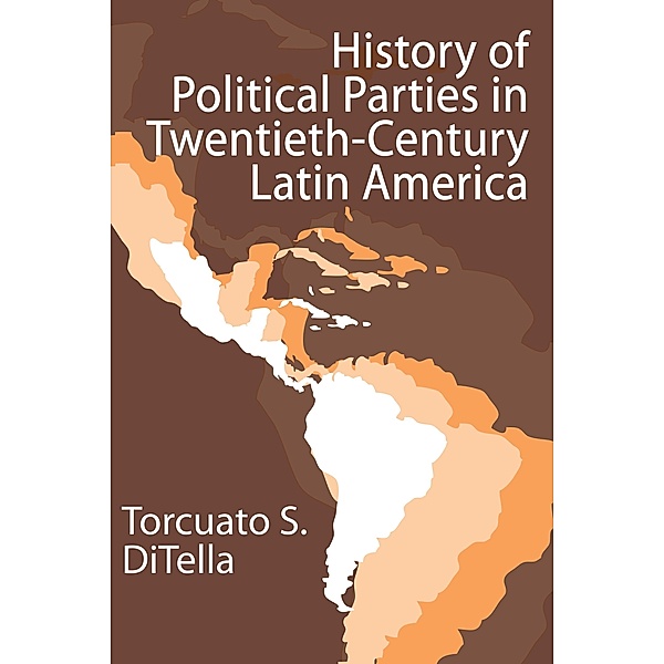 History of Political Parties in Twentieth-century Latin America, Torcuato Di Tella